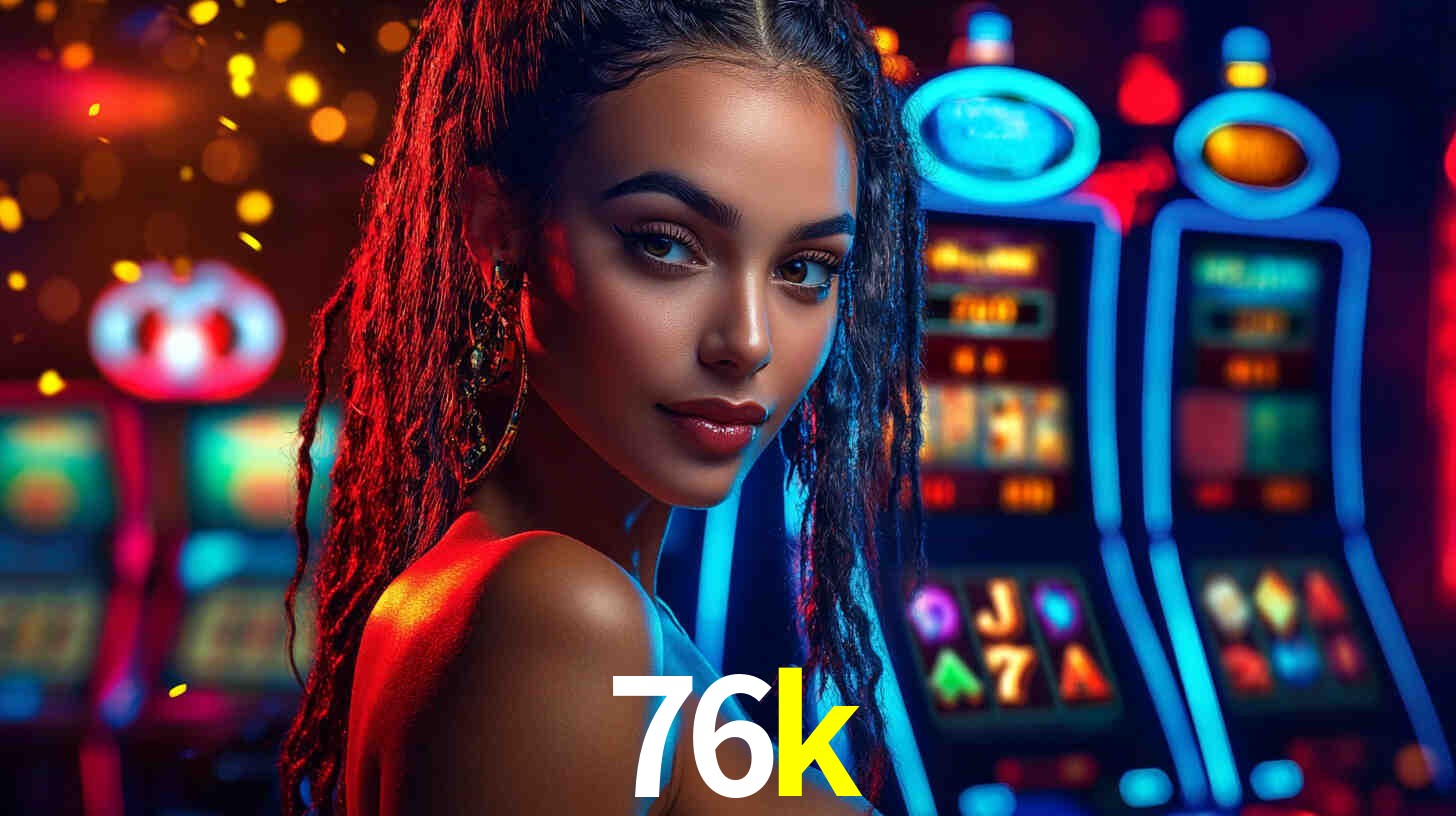 Descubra o Programa VIP da 76k: Vantagens Exclusivas para Jogadores